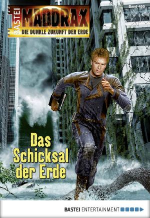 [Maddrax 450] • Das Schicksal der Erde